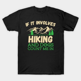 If It Involves Hiking And Dogs Count Me In T-Shirt